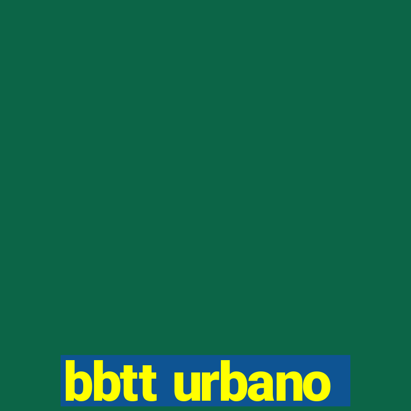 bbtt urbano