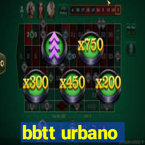 bbtt urbano