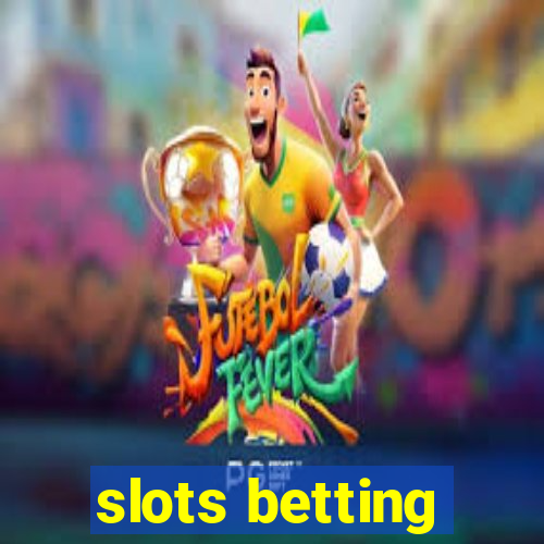 slots betting