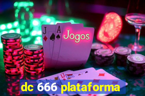 dc 666 plataforma