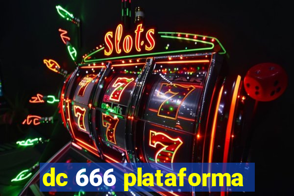 dc 666 plataforma