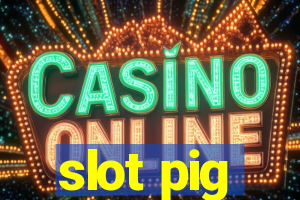 slot pig