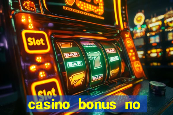 casino bonus no deposit bonus