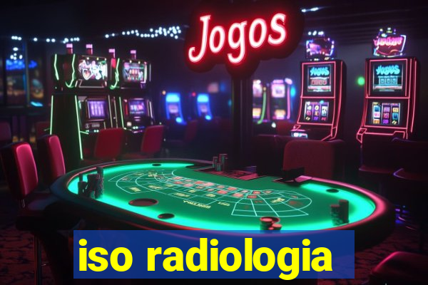 iso radiologia