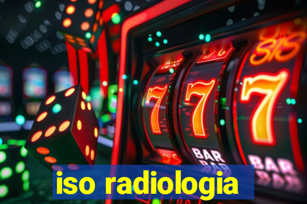 iso radiologia