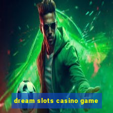 dream slots casino game