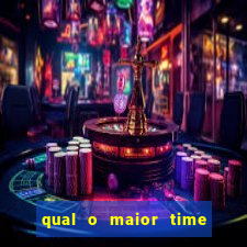 qual o maior time do brasil