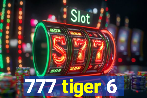 777 tiger 6