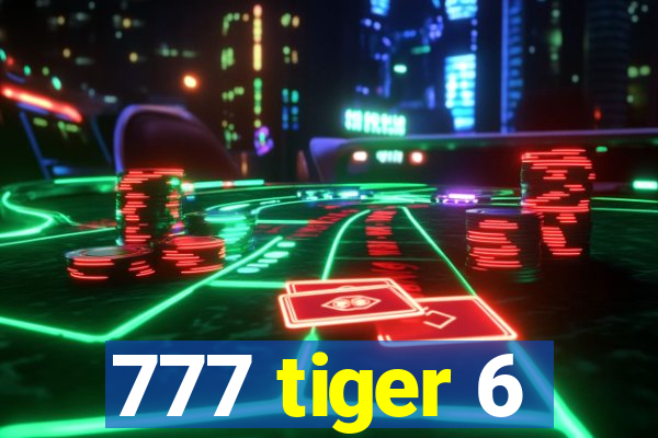 777 tiger 6