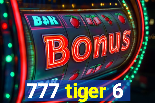 777 tiger 6