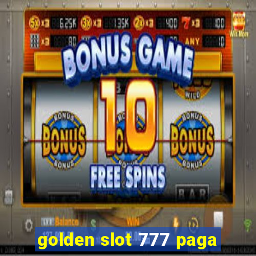 golden slot 777 paga