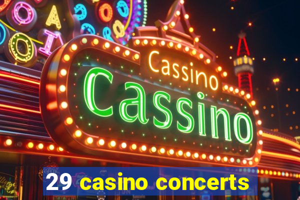 29 casino concerts