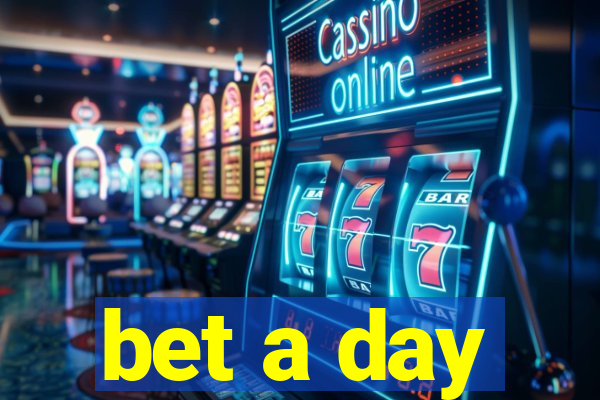 bet a day