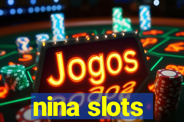 nina slots