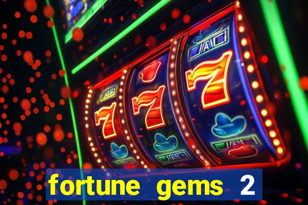 fortune gems 2 demo gr谩tis