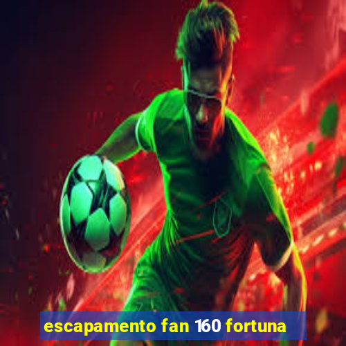 escapamento fan 160 fortuna