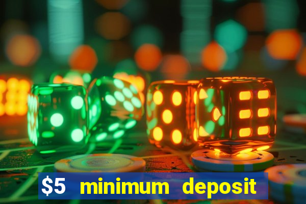 $5 minimum deposit casino ontario