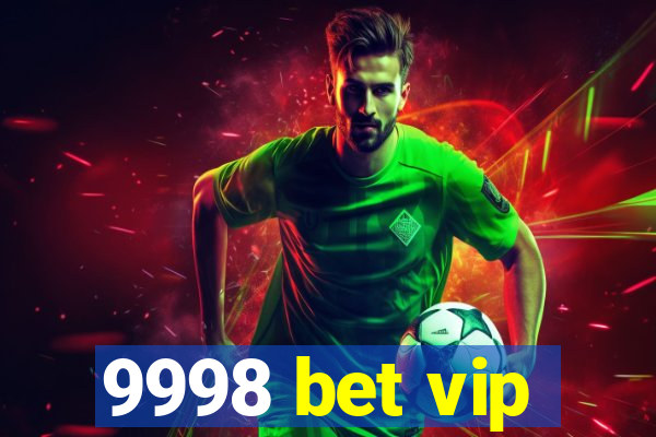 9998 bet vip