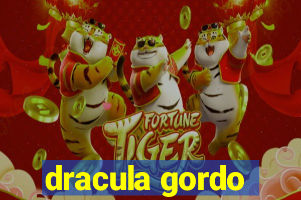 dracula gordo