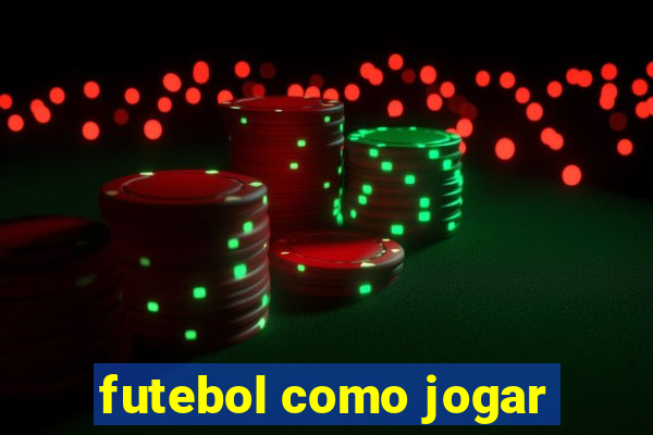 futebol como jogar