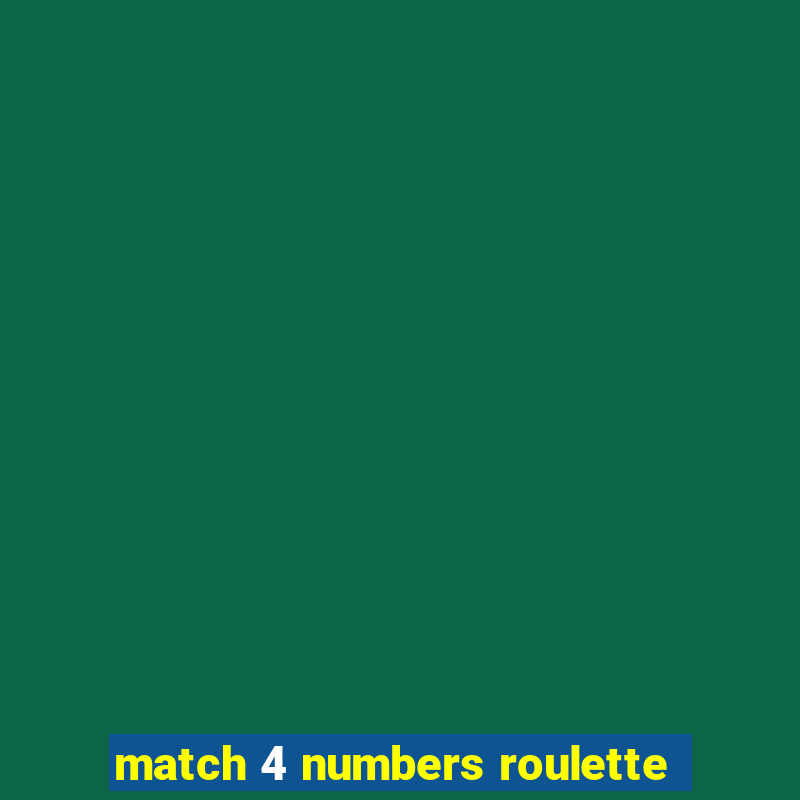 match 4 numbers roulette