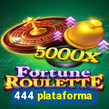 444 plataforma