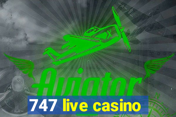 747 live casino