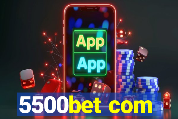 5500bet com