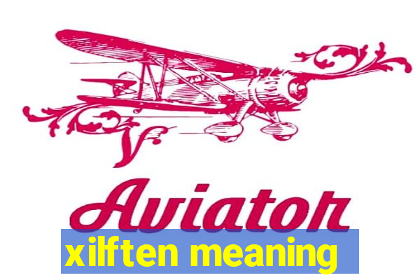 xilften meaning