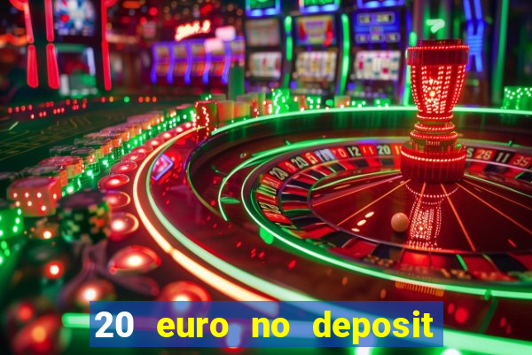 20 euro no deposit bonus casino