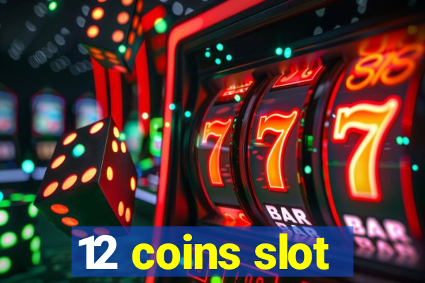 12 coins slot