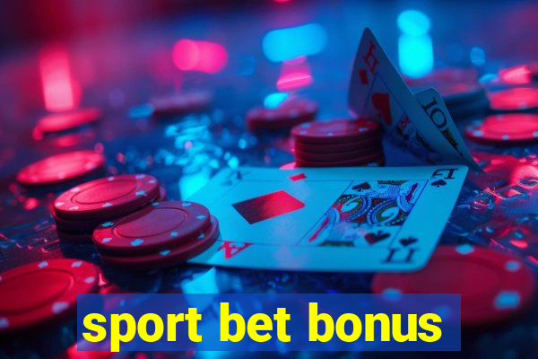 sport bet bonus