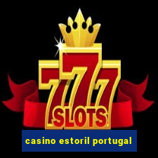 casino estoril portugal