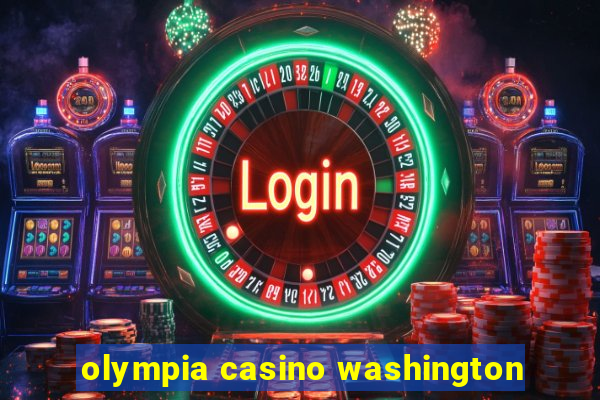 olympia casino washington