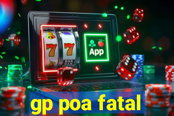 gp poa fatal