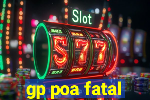 gp poa fatal