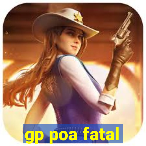 gp poa fatal