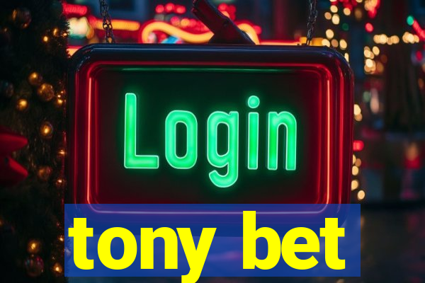 tony bet