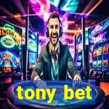 tony bet