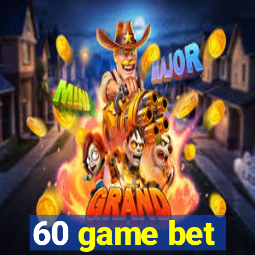 60 game bet