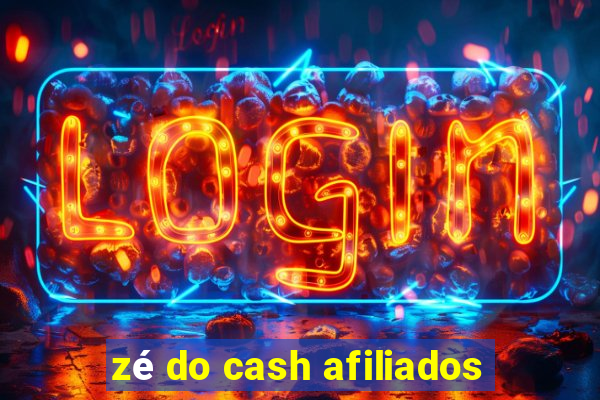 zé do cash afiliados