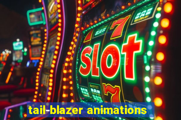 tail-blazer animations