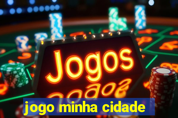 jogo minha cidade