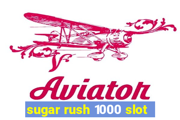 sugar rush 1000 slot