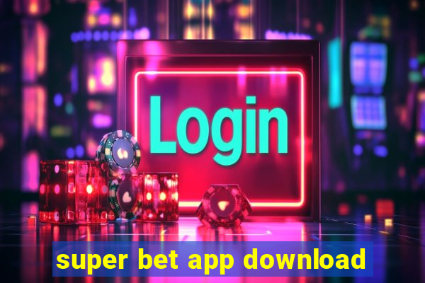 super bet app download