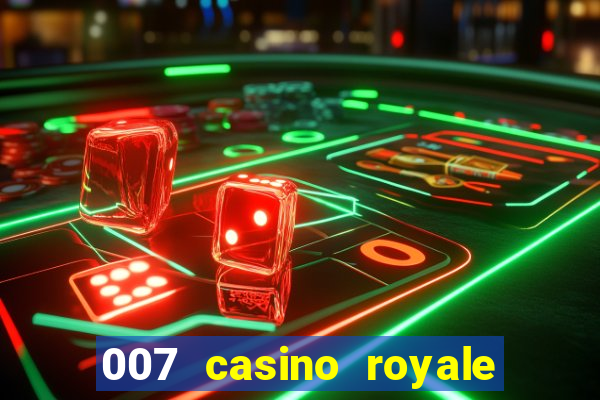 007 casino royale 007 vive e deixa morrer