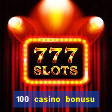 100 casino bonusu veren siteler