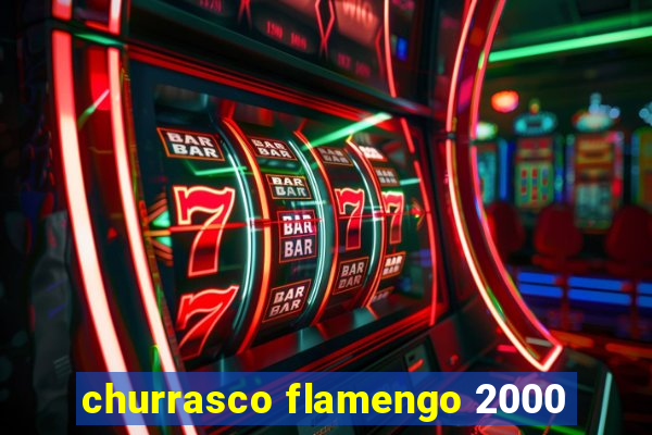 churrasco flamengo 2000