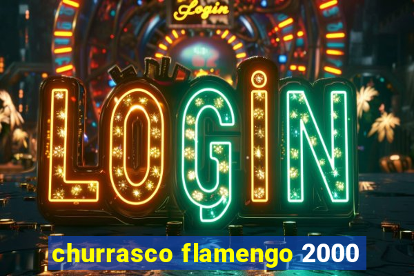 churrasco flamengo 2000