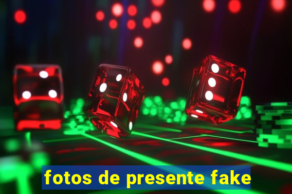 fotos de presente fake